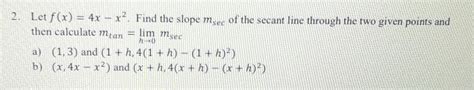 Solved Let F X Xx Find The Slope Msec Of The Secant Chegg