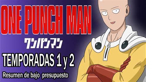 Resumiendo ONE PUNCH MAN Temporadas 1 Y 2 En 1 Video YouTube