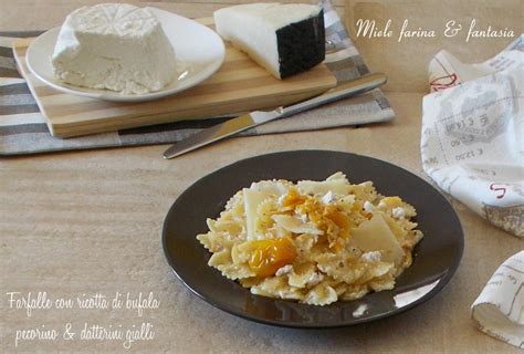 Farfalle Ricotta Di Bufala E Datterini Gialli Miele Farina Fantasia