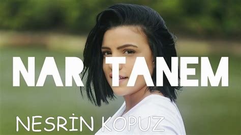 Nesrin Kopuz Nar Tanem Youtube