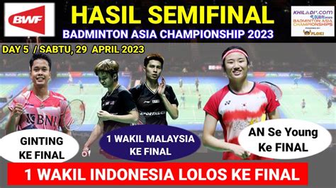 Hasil Lengkap Semifinal Badminton Asia Championship 2023 Hari Ini AN