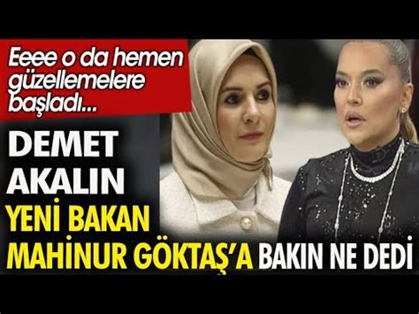 Demet Akalın Yeni Bakan Mahinur Göktaş a bakın ne dedi YouTube