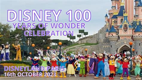 NEW DISNEY 100 YEARS OF WONDER CELEBRATION DISNEYLAND PARIS 16 OCTOBER