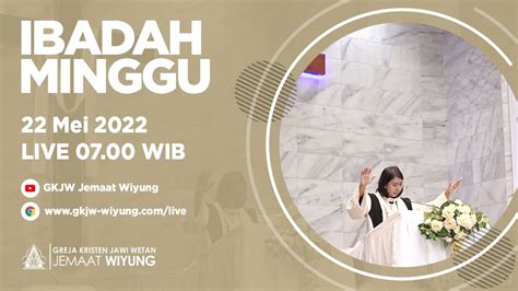 Ibadah Minggu 22 Mei 2022 Gkjw Jemaat Wiyung [live] Youtube