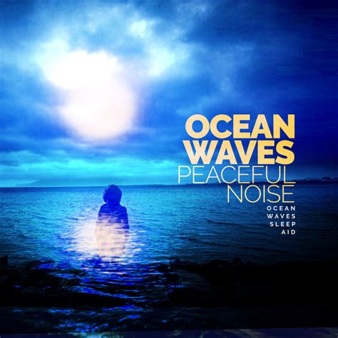 Ocean Waves Peaceful Noise Album By Ocean Waves Sleep Aid Spotify