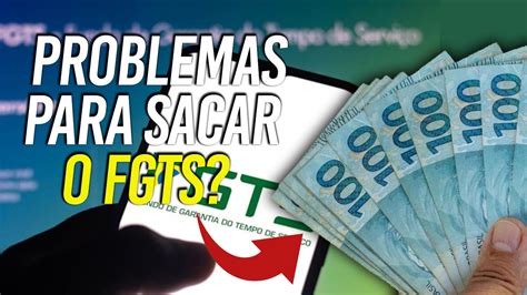 Problemas Para Sacar O Fgts Em 2022 Saiba Como Resolver