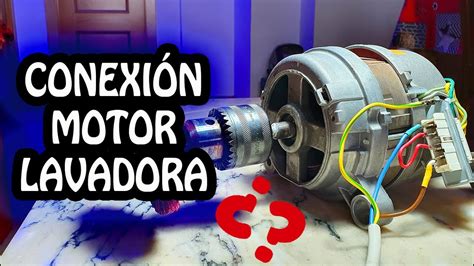 COMO CONECTAR UN MOTOR DE LAVADORA YouTube