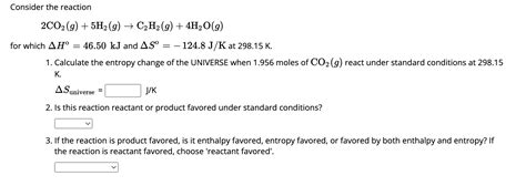 Solved Consider The Reaction 2co2g5h2g→c2h2g4h2og