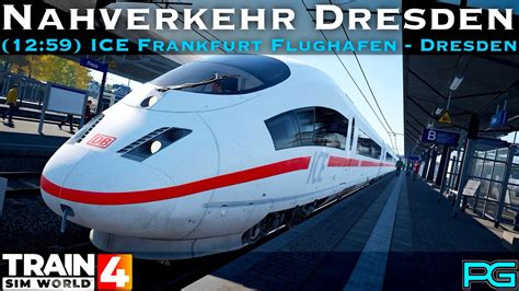 Train Sim World 4 Nahverkehr Dresden 12 59 ICE Frankfurt