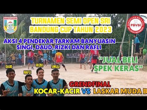 Aksi Pendekar Banyuasin Laskar Muda B Vs Kocar Kacir Di Semi Open