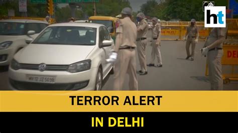 Delhi Terror Alert Intel Warning Amid Covid Crisis Cops Increase