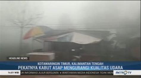 Kabut Asap Pekat Selimuti Wilayah Kotawaringin Timur Video Dailymotion