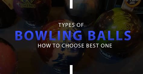 Types Of Bowling Balls - How To Choose Right One?