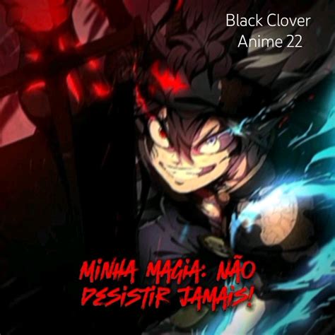 Edit do próximo rei mago Asta Minha magia é não desistir jamais