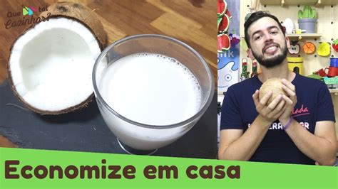 Como Fazer Leite De C Co Caseiro Passo A Passo Completo Youtube