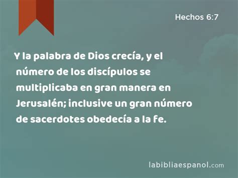 Hechos 6 7 Y la palabra de Dios crecía y el número de los discípulos