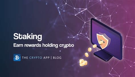 Staking Earn Rewards Holding Your Crypto The Crypto App