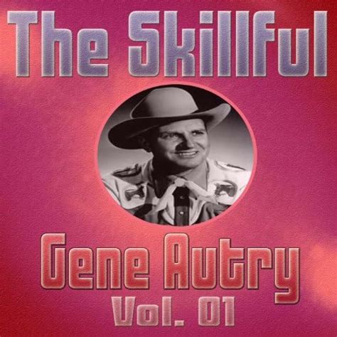 Amazon Music Gene Autry Vol The Skillful Gene Autry Vol