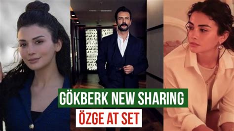 Gökberk demirci New Sharing Özge yagiz at Set YouTube