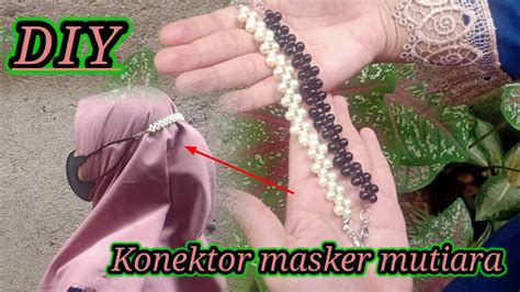 DIY Cara Membuat Konektor Masker Mutiara Cantik Dan Mudah How To