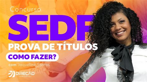 Concurso SEDF Prova de Títulos como fazer Jaqueline Santos YouTube