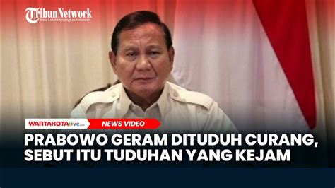 Prabowo Subianto Bereaksi Dituduh Curang Sebut Itu Tuduhan Yang Kejam