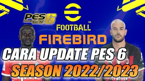 CARA UPDATE PES 6 SEASON 2023 PES 6 FIREBIRD REVIEW PES 6 INDONESIA