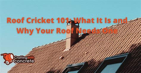 Roof Cricket 101 What It Is And Why Your Roof Needs One