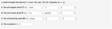 Solved Point Consider The Helix R T Cos T Chegg