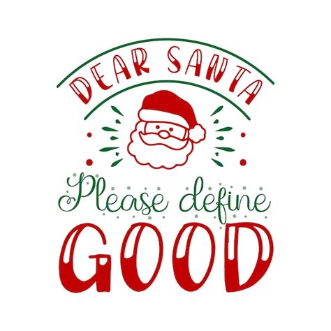 Premium Vector Dear Santa Please Define Good Christmas Svg T Shirt Design