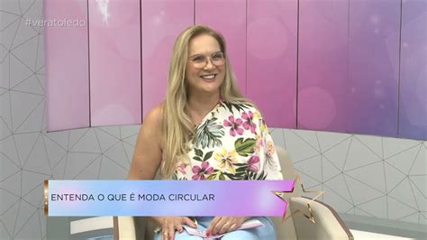 Programa Vera Toledo Conhe A As Tend Ncias Da Moda Circular