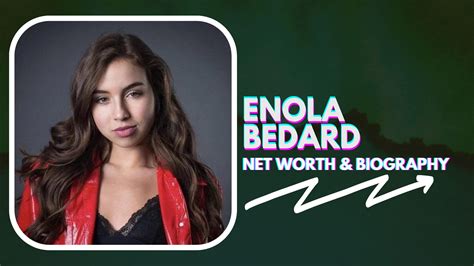 Enola Bedards Biography Net Worth And Career