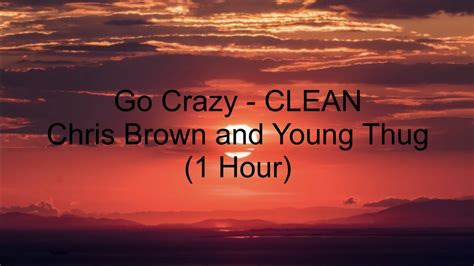 Go Crazy By Chris Brown And Young Thug 1 Hour Clean W Lyrics Youtube