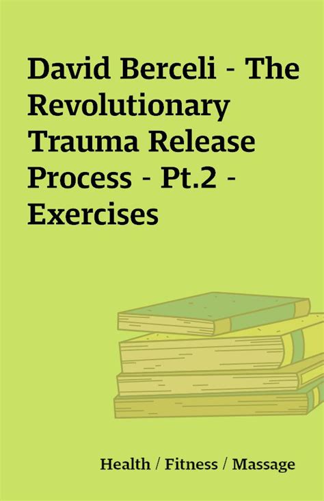 David Berceli The Revolutionary Trauma Release Process Pt 2