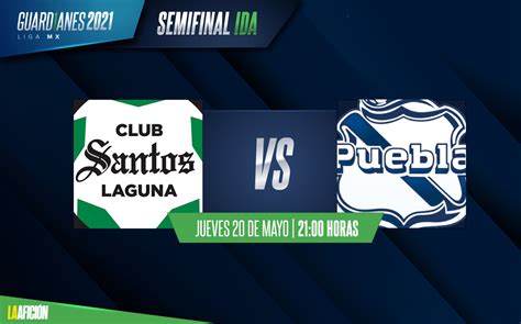 Dónde VER Santos vs Puebla. A qué hora juegan HOY Liguilla 2021- Grupo ...