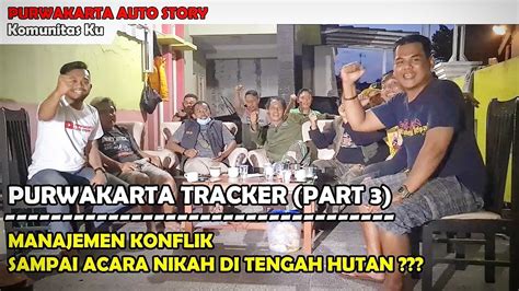 Purwakarta Tracker Part 3 Kesolidan Team Komunitas Ku