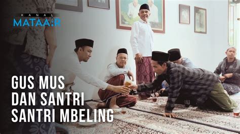 Gus Mus Dan Santri Santri Mbeling Kanalmataair YouTube