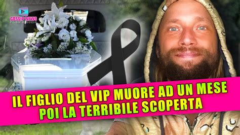 Il Figlio Del Vip Perde La Vita Poi La Terribile Scoperta YouTube