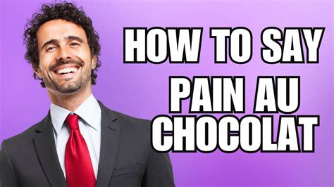 How To Pronounce Pain Au Chocolat Correctly YouTube