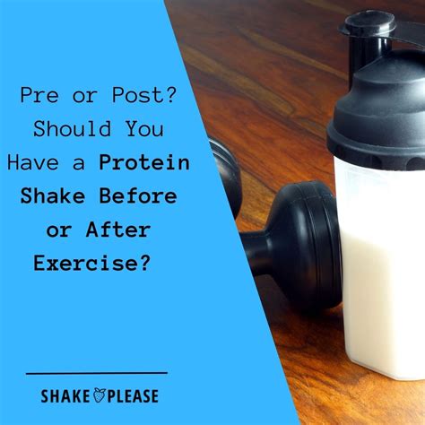 Pre Or Post Should You Have A Protein Shake Before Or After Exercise