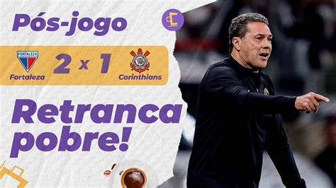 Pós jogo Corinthians perde para o Fortaleza e estratégia se vira