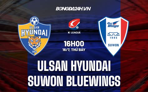 Soi K O Ulsan Hyundai Vs Suwon Bluewings V Qg H N Qu C