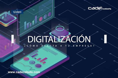 Video Qu Es La Digitalizaci N Y C Mo Afecta A Tu Empresa Cade Cobots