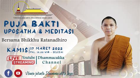 PUJA BAKTI UPOSATHA BERSAMA BHIKKHU RATANADHIRO KAMIS 17 MARET