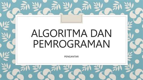 Algoritma Dan Pemrograman Pengantar 1pptx