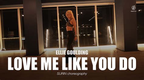 Love Me Like You Do Ellie Goulding Surin Choreography Urban Play Dance Academy Youtube