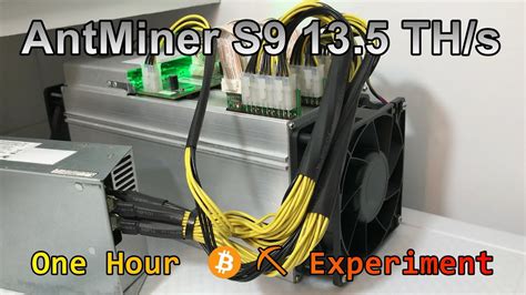 Antminer S9 135 Ths One Hour ⛏ Bitcoin Mining ⛏ Experiment Youtube