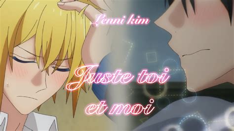 Nightcore Amv Juste Toi Et Moi Lenni Kim Hirano Et Kagiura Bl