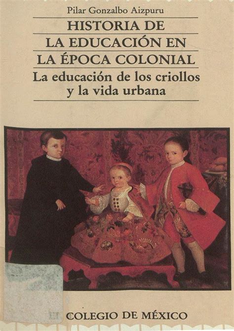 Historia De La Educaci N En La Poca Colonial La Educaci N De Los