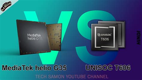 Unisoc T606 Vs MediaTek Helio G35 Comparison Unisoc T606 The Real